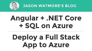 Angular + .NET Core + SQL on Azure - How to Deploy a Full Stack App to Microsoft Azure