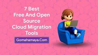 7 Best Free And Paid Cloud Migration Tools