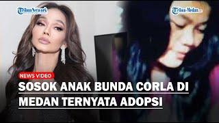 Sosok Anak Bunda Corla, Tinggal di Medan dan Sudah Menikah, Ternyata Hasil Adopsi