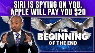 2025 Is The Beginning Of The End & The Book Is Opened.Siri Is Spying On You.Apple Will Pay You $20