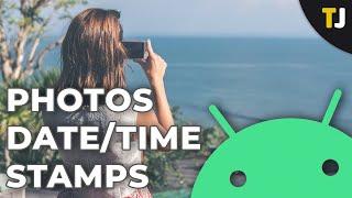How To Add DateTime Stamps to Photos on Android