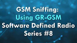 GSM Sniffing: Using GR-GSM - Software Defined Radio Series #8