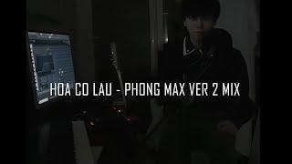 Phong Max - Hoa Co Lau ver 2 Mix