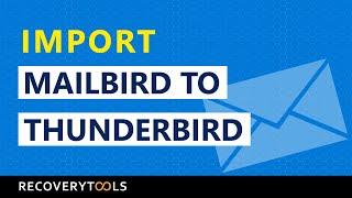 How do I Export Mailbird to Thunderbird and Import All Mailbird Folders into Thunderbird Profile