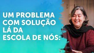 UM PROBLEMA COM SOLUÇÃO LÁ DA ESCOLA DE NÓS: