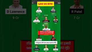 LNS vs BPH Dream11 Prediction|Dream11 Team Of Today Match|Dream11 Prediction Today Match#LNSVSBPH