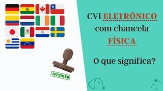 CVI ELETRÔNICO com chancela FÍSICA. O que significa isso?