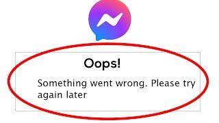 Fix Messenger Oops Something Went Wrong Error Please Try Again Later Problem Solved