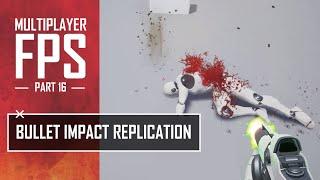 Unreal Multiplayer FPS #16 - Bullet Impact Replication