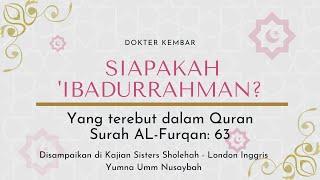 [KAJIAN ISLAM] Siapa 'Ibadurrahman yang tersebut dalam Quran Surat Al-Furqan: 63? - PART 1