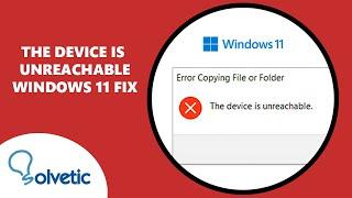 The Device is Unreachable Windows 11 FIX 100% 