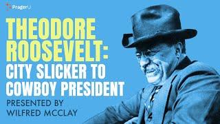 Theodore Roosevelt: City Slicker to Cowboy President | 5-Minute Videos