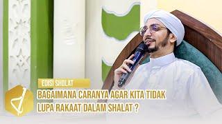 Bagaimana caranya agar kita tidak lupa rakaat dalam shalat ? - Al Ustadz Muhammad bin Alwi Al Haddad