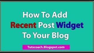 How To Add Recent Post Widget On Blogger