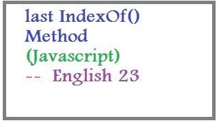 What is last IndexOf Method in Javascript  --   English 23-vlr training