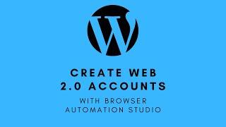 How to create a Web 2.0 account Bot with Browser Automation Studio