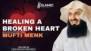 Healing a Broken Heart  - Mufti Menk Motivational Speech