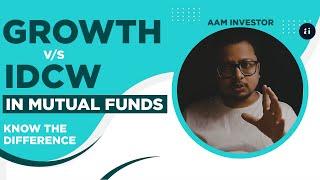 IDCW (Dividend) Option Vs Growth Option – Which One Should I Choose in Mutual Funds? | #AamInvestor