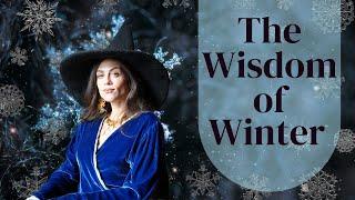 The Wisdom of Winter | Witchy Ways to Connect With The Season