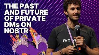 The Past & Future Of DMs And Private Group Chats On Nostr