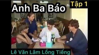 Phim Anh Ba Báo Mới Nhất (Tập 1) - Lê Văn Lâm Lồng Tiếng - Bé Lâm Vlog