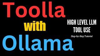 Toolla with Ollama - High Level Tool Use for LLMs