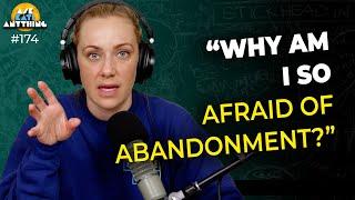 "Why am I so afraid of abandonment?"