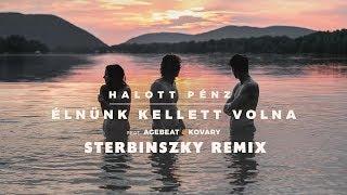 Halott Pénz - Élnünk kellett volna (feat Agebeat&Kovary) (Sterbinszky's Deep Remix)