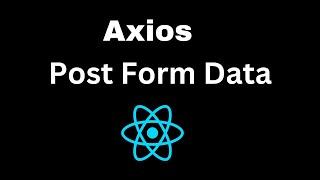 Axios Post Form Data | Post Form Data using Axios with React JS