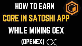 How to Earn Core Rewards in Satoshi Mining App // OpenEx Mining // OEX