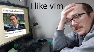 I Do Actually Like vim