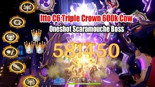 Itto C6 Triple Crown 600k Cow Oneshot Scaramouche Boss - 3.2 Max DMG Showcase