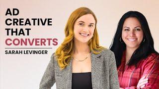 Ad Creative That Converts With Sarah Levinger