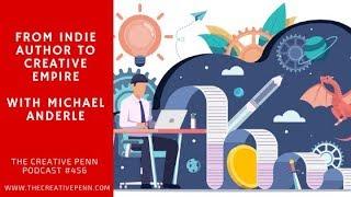 From Indie Author To Creative Empire With Michael Anderle