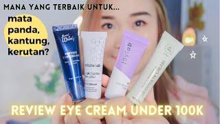 REVIEW 4 PRODUK EYE CREAM UNDER 100K. Merk apa juaranya?