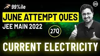 Current Electricity June Attempt Solutions | JEE Main 2022 PYQs | Eduniti