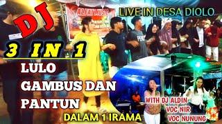 DJ 3 IN 1| LULO GAMBUS DAN PANTUN DALAM SATU IRAMA,LIVE IN DESA DIOLO,DJ ALDIN VOC NIR,VOC NUNUNG