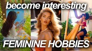 High-value hobbies to level up in 2024 | Become feminine and interesting | Creative hobbies to try