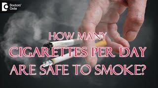How many cigarettes per day are safe to smoke? - Dr. Karagada Sandeep