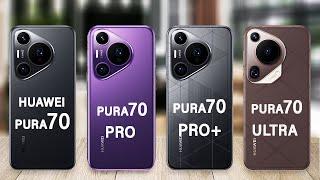 Huawei Pura 70 Vs Pura 70 Pro Vs Pura 70 Pro Plus Vs Pura 70 Ultra | Pura 70 Series Specs Review