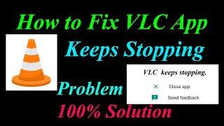 How to Fix VLC App Keeps Stopping Error Android & Ios |Apps Keeps Stopping Problem