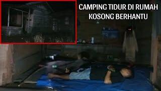 CAMPING HOROR ‼️ TIDUR DI RUMAH KOSONG BERHANTU