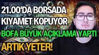 BUGÜN 21.00'DA BORSADA KIYAMET KOPUYOR | BOFA BÜYÜK AÇIKLAMA YAPTI