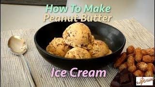 How To Make Peanut Butter Ice Cream