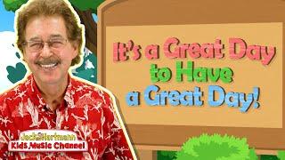 Its a Great Day to Have a Great Day! | Start the Day Song for Kids! | Jack Hartmann