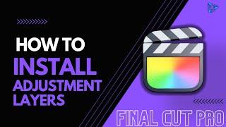 How To Install An Adjustment Layer In Final Cut Pro | Final Cut Pro Tutorial 2024