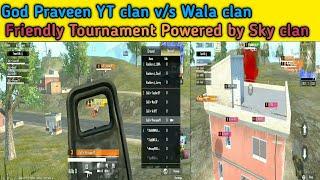 God Praveen YT clan vs Walabois vs Sky clan vs Vip5 Friendly Tournament || Pubg mobile lite