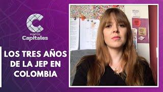 Tres años de la JEP y su función en el marco del conflicto armado | Puntos Capitales