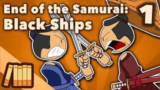 End of the Samurai - Black Ships - Japanese History - Extra History - Part 1