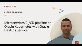 Overview of CI/CD pipeline for microservices on Oracle Kubernetes with Oracle DevOps Service